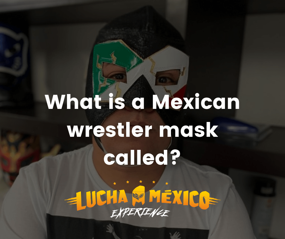 What is a Mexican wrestler mask called? » Lucha Mexico Experience